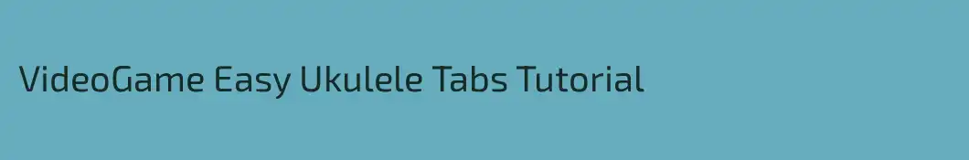 VideoGame Easy Ukulele Tabs Tutorial